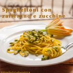 Spaghettoni con zafferano e zucchine