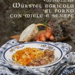 Il wurstel agricolo GusterLuiset con miele e senape e un contorno agrodolce