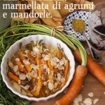 Carote al forno con formaggio erborinato, marmellata di agrumi e mandorle