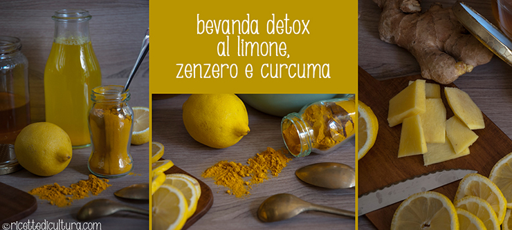 Bevanda detox al limone, zenzero e curcuma - Ricette di Cultura